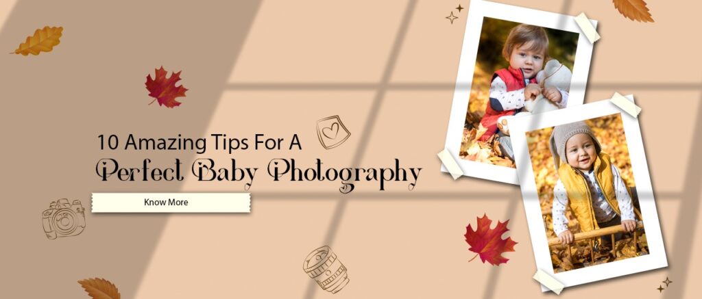 10 Amazing Tips For A Perfect Baby Photography