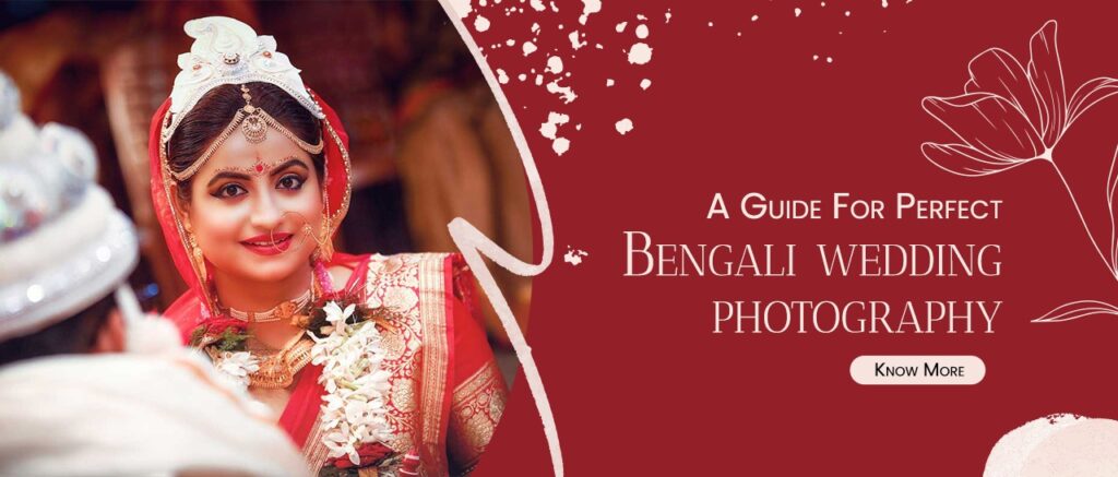 A Guide For Perfect Bengali Wedding Photography