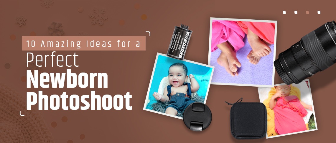 10 Amazing Ideas for a Perfect Newborn Photoshoot