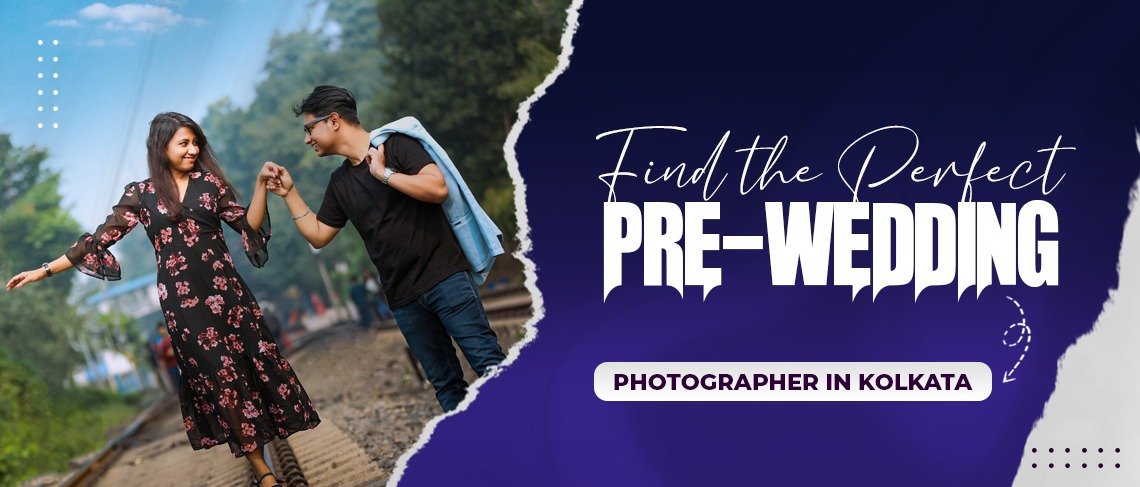 Choosing the Perfect Pre Wedding Photographer in Kolkata 2025