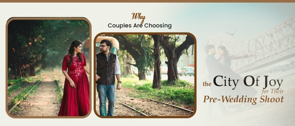 Why Couples Are Choosing the City of Joy for Their Pre-Wedding Shoot